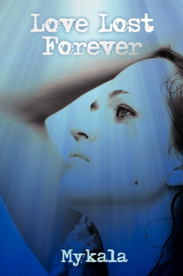 Love Lost Forever by Mykala - Hardback