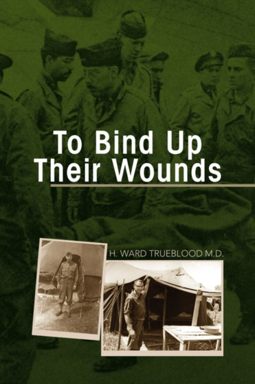 To Bind Up Their Wounds by H Ward Trueblood - Paperback