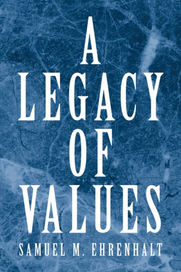 A Legacy of Values by Samuel M Ehrenhalt - Paperback