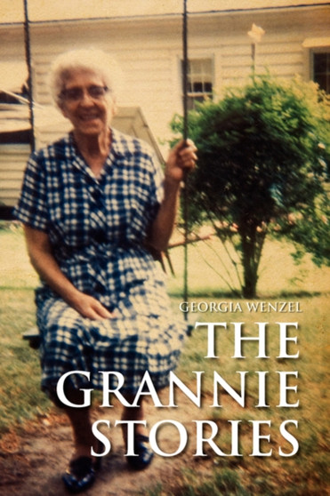 The Grannie Stories by Georgia Wenzel - Paperback
