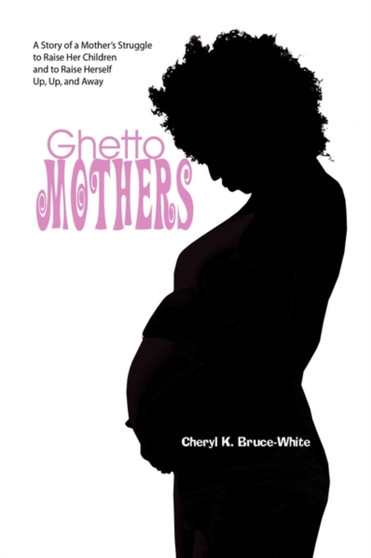 Ghetto Mothers by Cheryl K Bruce-White - Paperback