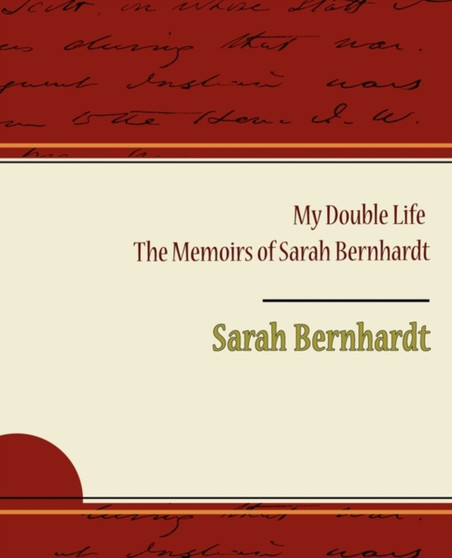 My Double Life - The Memoirs of Sarah Bernhardt by Sarah Bernhardt - Paperback