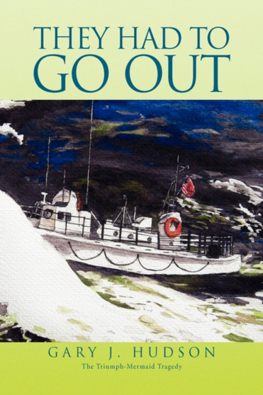 They Had to Go Out by Gary J Hudson - Hardback