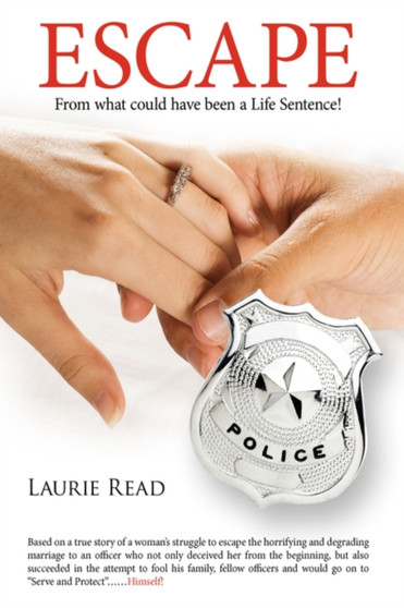 "Escape" : From What Could Have Been a Life Sentence! by Laurie Read - Hardback