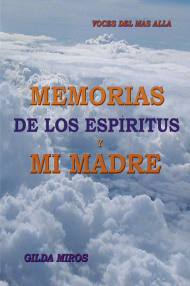 Memorias De Los Espiritus Y Mi Madre : Voces Del Mas Alla by Gilda Miros - Paperback