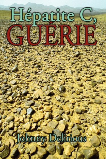 Hepatite C, Guerie by Johnny Delirious - Paperback