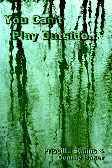 You Can't Play Outside... by Priscilla Sullins - Paperback