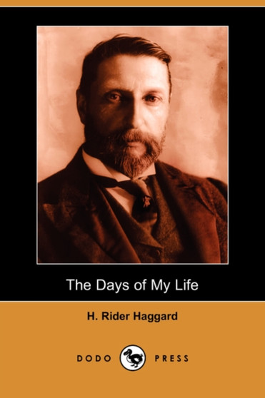 The Days of My Life (Dodo Press) by Sir H Rider Haggard - Paperback
