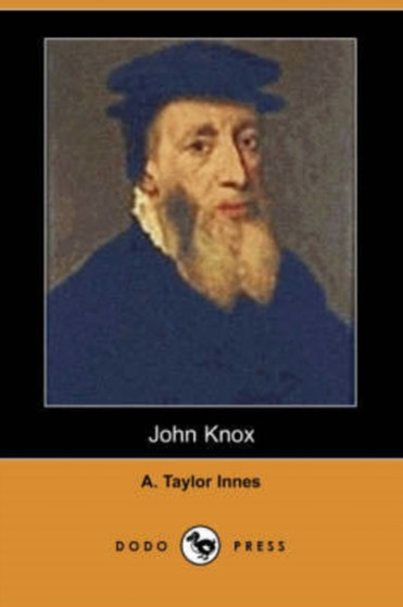 John Knox (Dodo Press) by A Taylor Innes - Paperback