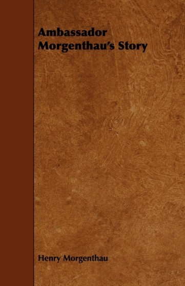 Ambassador Morgenthau's Story by Henry Morgenthau - Paperback