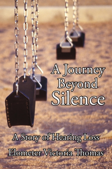 A Journey Beyond Silence : A Story of Hearing Loss by Victoria Thoma Elometer Victoria Thomas - Paperback