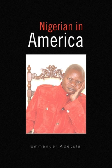 Nigerian in America by Emmanuel Dr Adetula - Paperback