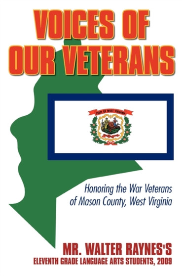 Voices of Our Veterans : Honoring the War Veterans of Mason County, West Virginia by Raynes Walter Raynes - Paperback