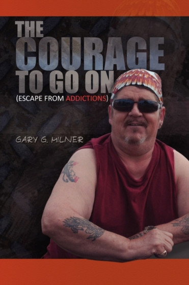 The Courage To Go On by Gary G Milner - Paperback