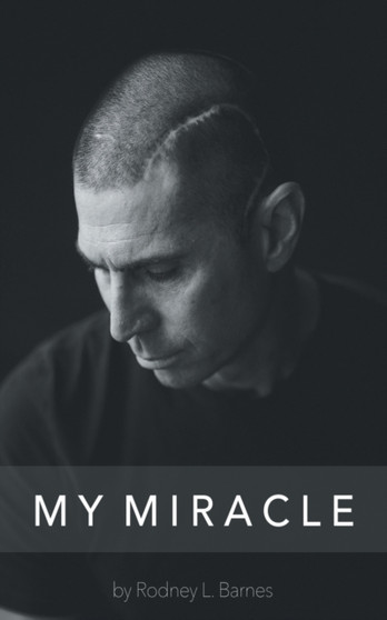 My Miracle : Life Experiences Filled with Overwhelming Truth. by Rodney L Barnes - Paperback