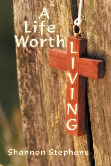 A Life Worth Living by Shannon Stephens - Paperback