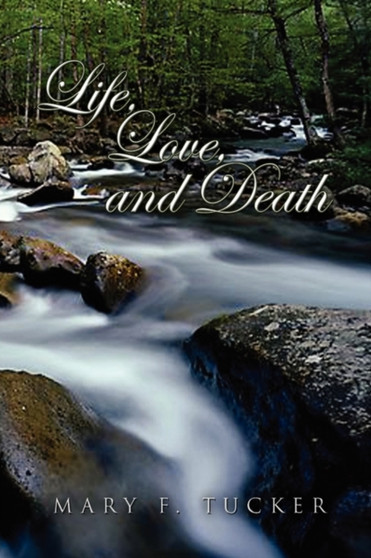 Life, Love, and Death by Mary F Tucker - Paperback