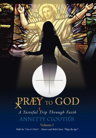 Praey to God by Annette Cloutier - Hardback