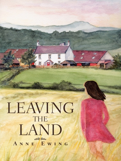 Leaving the Land by Anne Ewing - Paperback