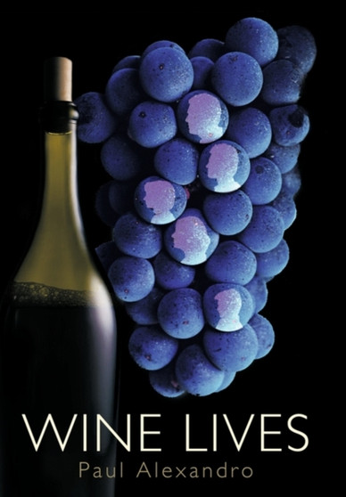 Wine Lives by Paul Alexandro - Hardback
