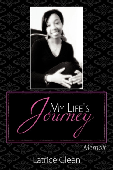 My Life's Journey : Memoir by Latrice Gleen - Paperback