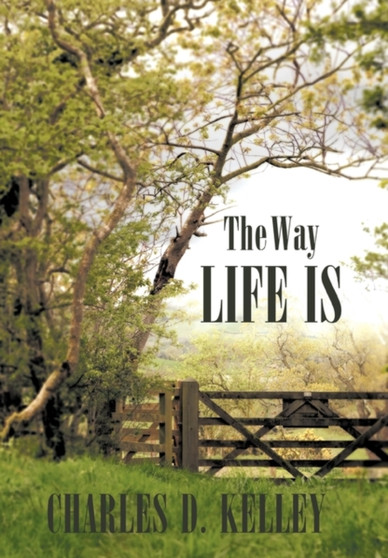 The Way Life Is by Charles D. Kelley - Paperback