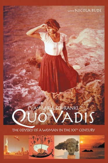 Quo Vadis : The Odyssey of a Woman in the Xxth Century by Eva-Maria Schrankl - Paperback