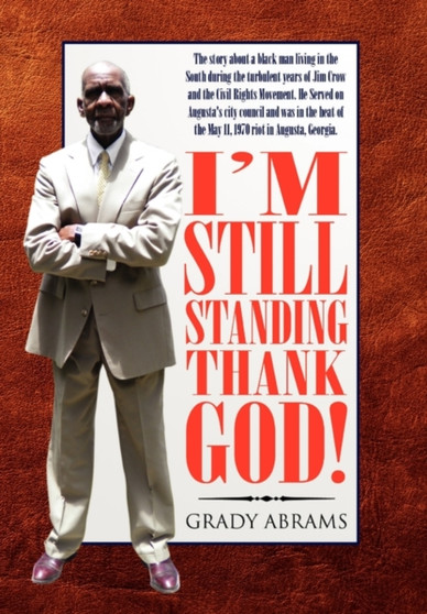 I'm Still Standing Thank God! by Grady Abrams - Hardback