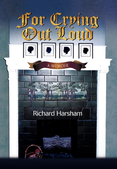 For Crying Out Loud by Richard Harsham - Paperback