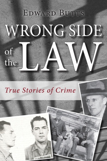Wrong Side of the Law : True Stories of Crime by Edward Butts - Paperback