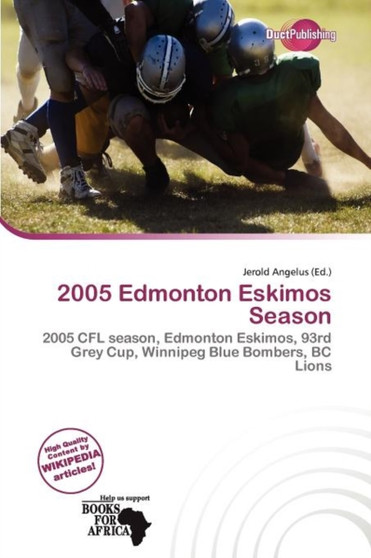 2005 Edmonton Eskimos Season by Jerold Angelus - Paperback