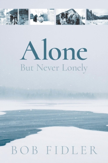 Alone But Never Lonely by Bob Fidler - Paperback
