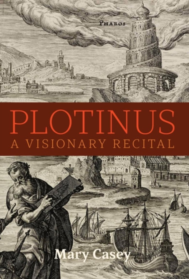 Plotinus : A Visionary Recital by Mary Casey - Hardback