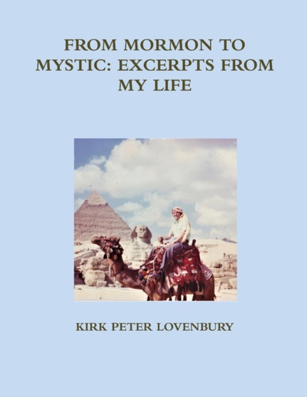 From Mormon to Mystic, Excerpts from My Life by Kirk Peter Lovenbury - Paperback
