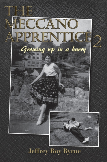 Meccano Apprentice 2 : Growing up in a hurry : 2 by Jeffrey R Byrne - Paperback