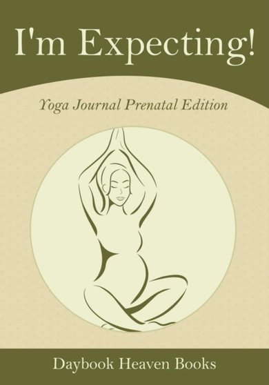 I'm Expecting! Yoga Journal Prenatal Edition by Daybook Heaven Books - Paperback