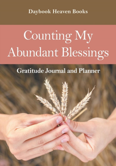 Counting My Abundant Blessings Gratitude Journal and Planner by Daybook Heaven Books - Paperback
