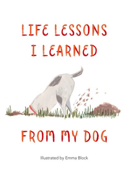 Life Lessons I Learned from my Dog by Emma Block - Hardback