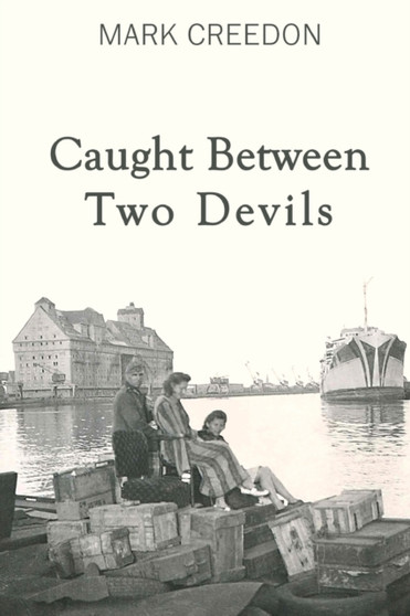 Caught Between Two Devils by Mark Creedon - Paperback