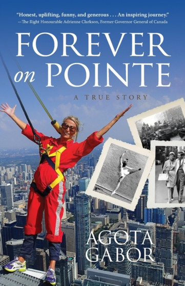 Forever on Pointe : A True Story by Agota Gabor - Paperback