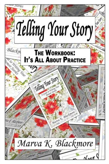 Telling Your Story : It's All About Practice by Blackmore Marva K. Blackmore - Paperback