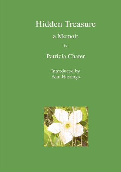 Hidden Treasure. A Memoir by Patricia Chater - Paperback