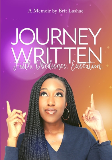 Journey Written : Faith. Obedience. Execution by Brit Lashae - Paperback