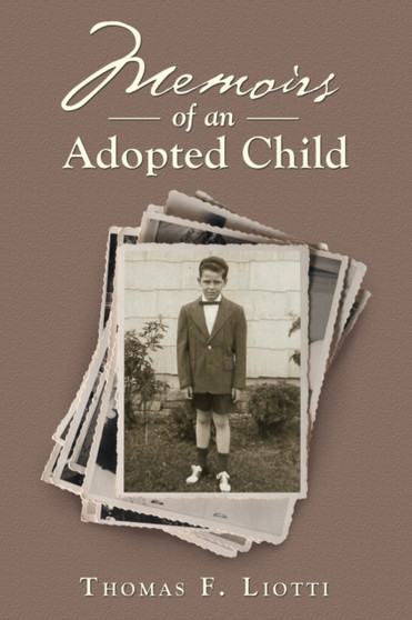Memoirs of an Adopted Child by Thomas F Liotti - Paperback