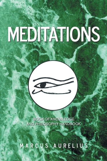 Meditations : Book of Knowledge and Philosophy Handbook by Marcus Aurelius - Paperback