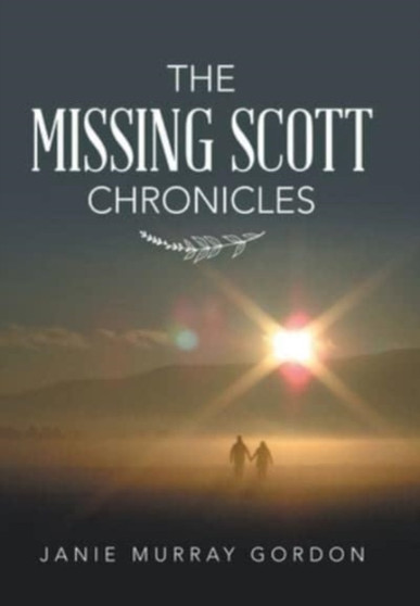 The Missing Scott Chronicles by Janie Murray Gordon - Hardback