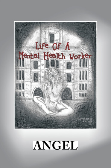 Life of a Mental Health Worker by Angel - Paperback