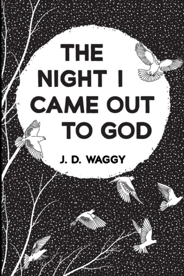 The Night I Came Out to God by J D Waggy - Paperback