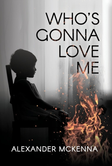 Who's Gonna Love Me by Alexander McKenna - Hardback