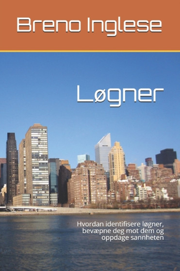 Logner : Hvordan identifisere logner, bevaepne deg mot dem og oppdage sannheten by Breno Inglese - Paperback